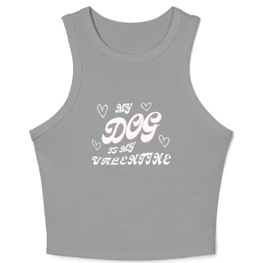 my dog is my valentine Crop Tank Top