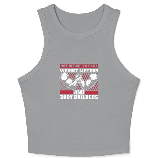 Not Afraid To Beat Weight Lifters Exercise Arm Crop Tank Top