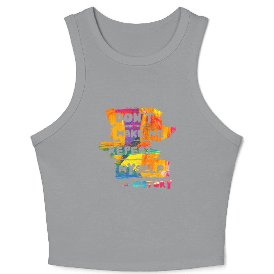Hilarious History Repeat Myself Funny Teacher Crop Tank Top
