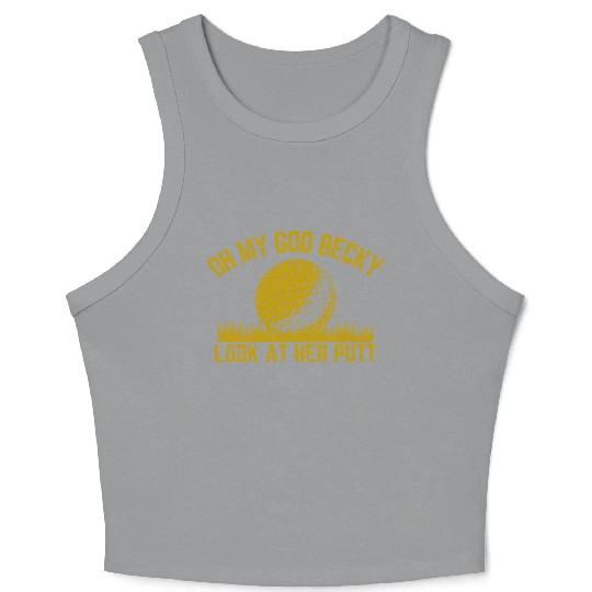 Golfing Design Oh My God Becky Look At Her Putt Crop Tank Top