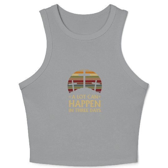 A Lot Can Happen In Three Days Crop Tank Top
