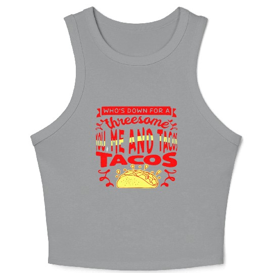 Threesome You Me And Tacos © WhiteTigerLLC.Com Crop Tank Top