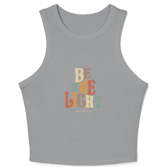 Be The Light Matthew 5:14 Christian Quote Crop Tank Top