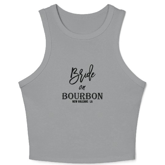 Funny Bride On Bourbon Crop Tank Top