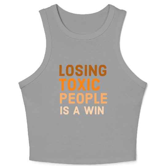 Losing toxic people is a win Crop Tank Top