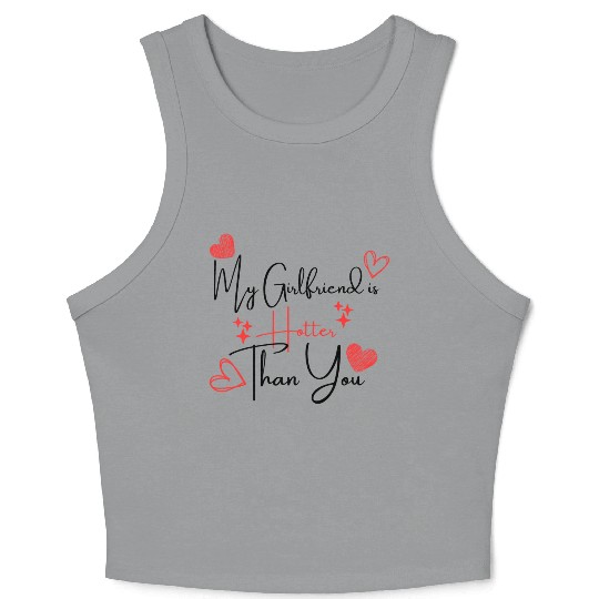 My Girlfriend is Hotter Than You Funny Boyfriend Crop Tank Top