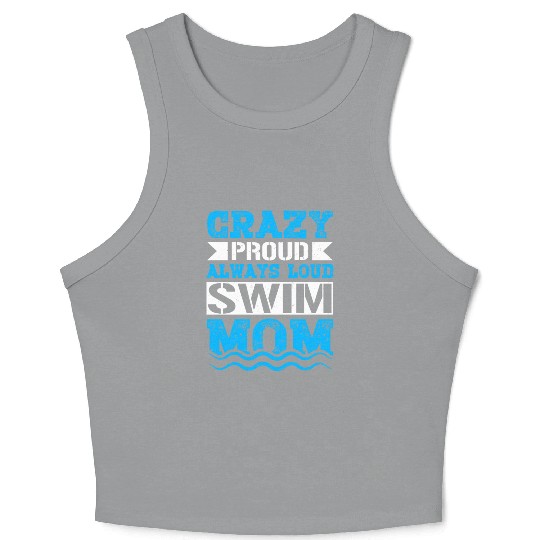 Crazy Proud Always Loud Swim Mom Gifts Swim Mom Crop Tank Top