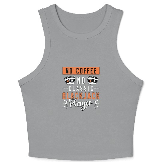 Classic Blackjack No Coffee No Casino Coffee Lover Crop Tank Top