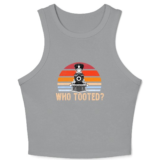 Who Tooted Funny Train Lover Cute Model Railroad Crop Tank Top
