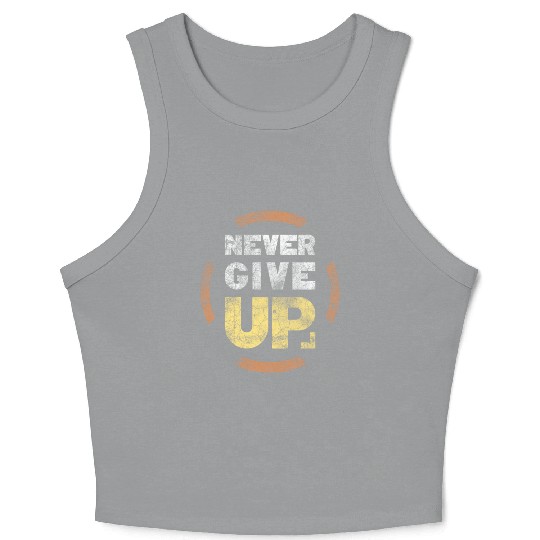 never give up Crop Tank Top