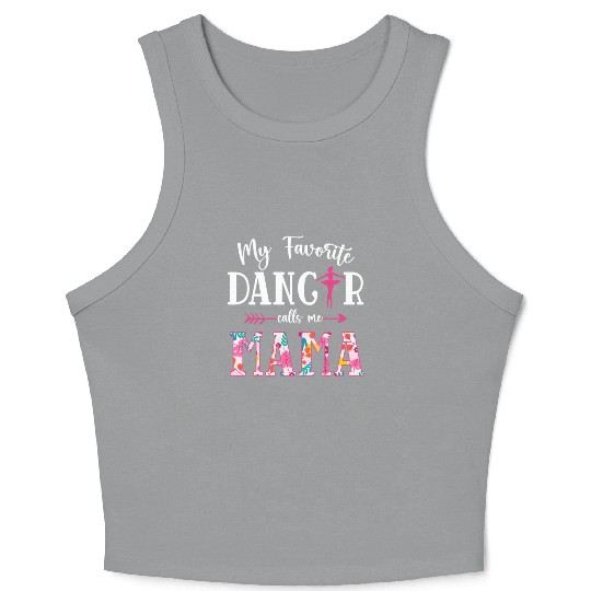 My Favorite Dancer Calls Me Mama Ballet Floral Crop Tank Top