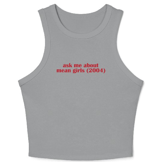 Ask me about mean Girls Crop Tank Top