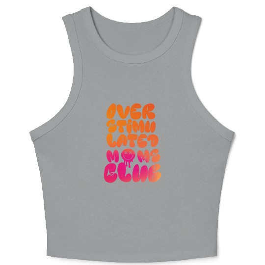 overstimulated moms club Crop Tank Top