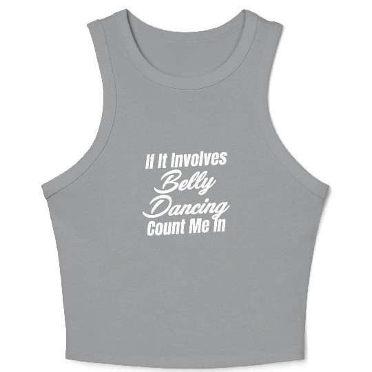 If It Involves Belly Dancing Count Me In Egypt Crop Tank Top