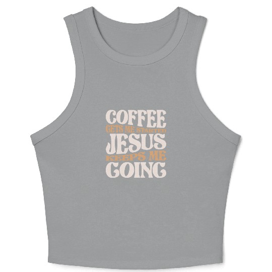 Coffee and Jesus - My Daily Fuel Christian Quote Crop Tank Top