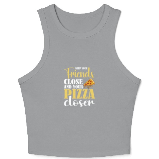 keep your friends close pizza closer Crop Tank Top