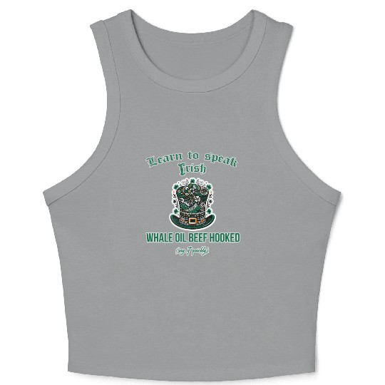 Learn to speak Irish whale oil beef hooked Crop Tank Top