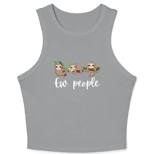 Sloth Ew People Funny Sloth Lover Gifts Crop Tank Top