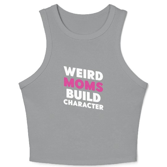 Weird Moms Build Character Crop Tank Top