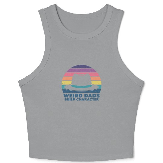 Weird Dads Build Character Funny Dad Crop Tank Top