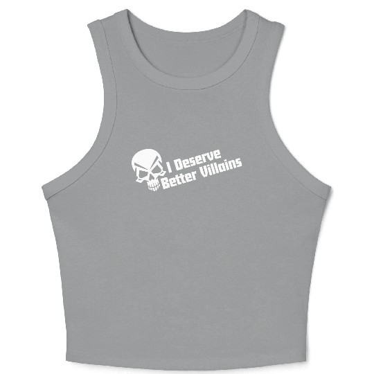 I Deserve Better Villains Crop Tank Top