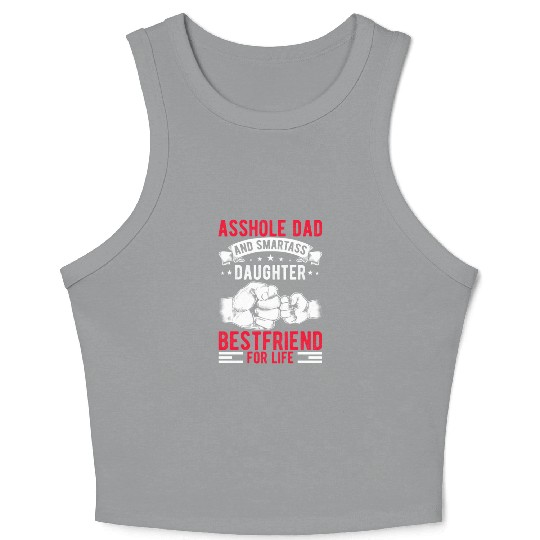 Asshole Dad And Smartass Daughter Best Friend Crop Tank Top