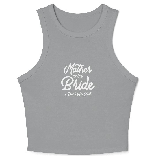 Mother of the Bride - Loved Her First Crop Tank Top