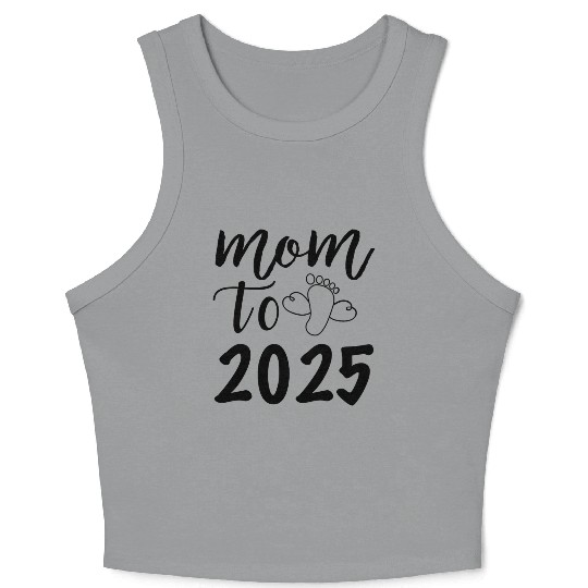 Mom To Be 2025, I Will Be A Mother In 2025 Crop Tank Top