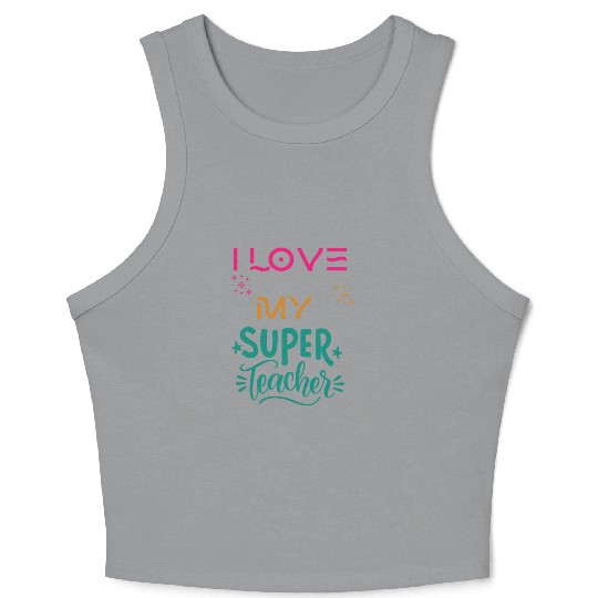 I love my super teacher. life quotes Crop Tank Top