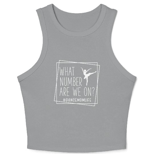 What Number Are We On Funny Dance Mom Life Crop Tank Top