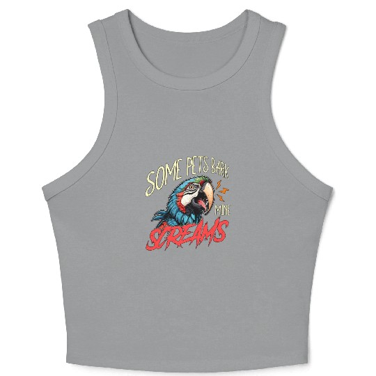 Macaw Bird Some Pets Bark Ornithology Macaw Lover Crop Tank Top