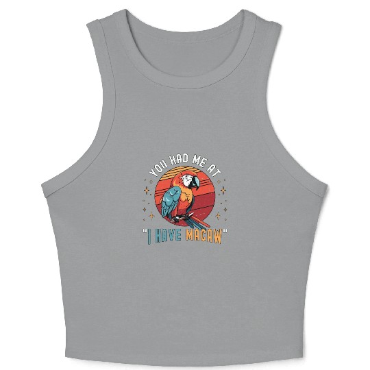 Macaw Bird You Had Me At I Have Parrot Macaw Lover Crop Tank Top