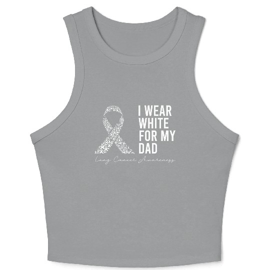 I Wear White For My Dad Lung Cancer Awareness Crop Tank Top