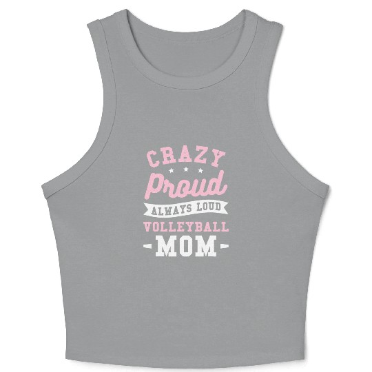 Crazy Proud Always Loud Volleyball Mom Crop Tank Top