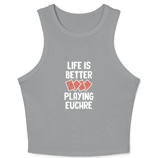 Life Is Better Playing Euchre Casino Dealer Crop Tank Top