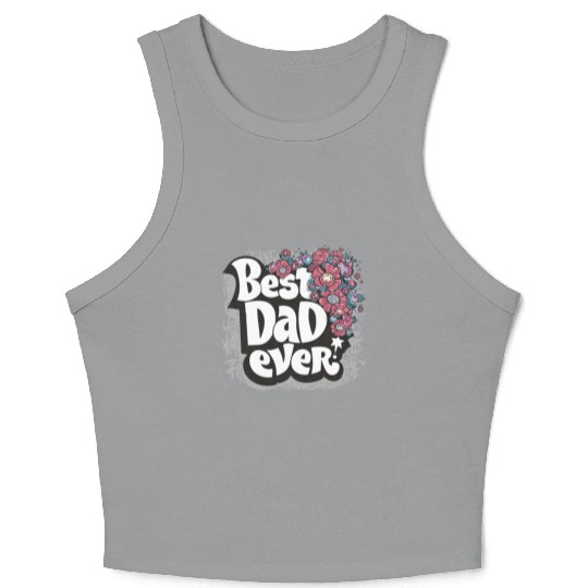 Best DAD Ever Crop Tank Top