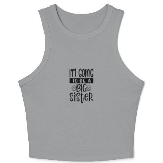 Im going be big sister - Happy big sisters, brothe Crop Tank Top