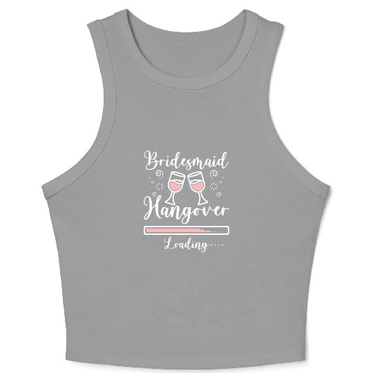 Team Bride Bridesmaid Hangover Loading Crop Tank Top