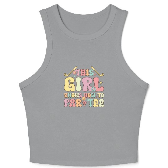Groovy Golf Girl Golfing This Girl Knows How To Pa Crop Tank Top