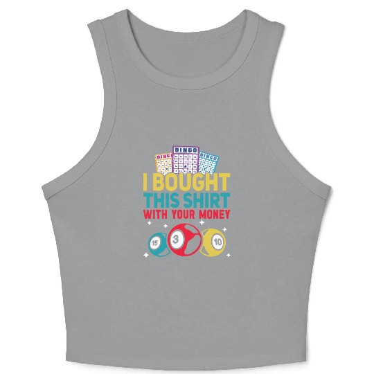 I Bought This With Your Money Bingo Crop Tank Top