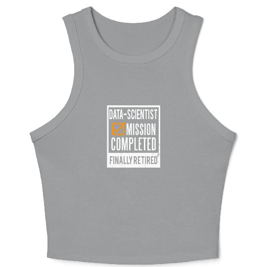 Retirement - Retired Data-Scientist Crop Tank Top