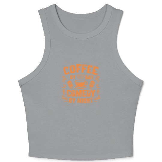 Coffee By Day Comedy By Night Comedian Crop Tank Top