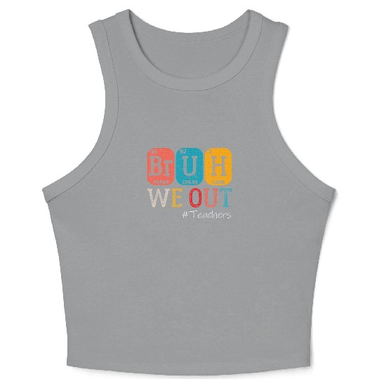 Bruh We Out Teachers Chemistry Teacher Crop Tank Top