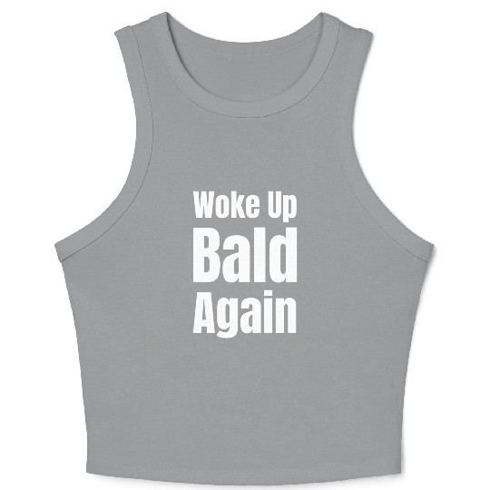 Woke Up Bald Again Funny Bearded Hairstylist Crop Tank Top