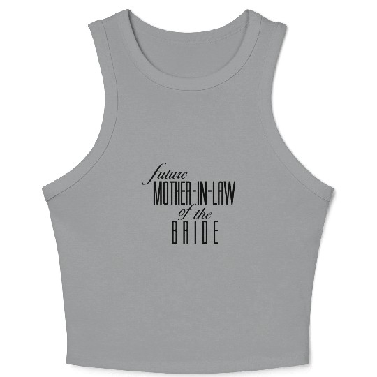 Mother of the Bride Future In Law Crop Tank Top