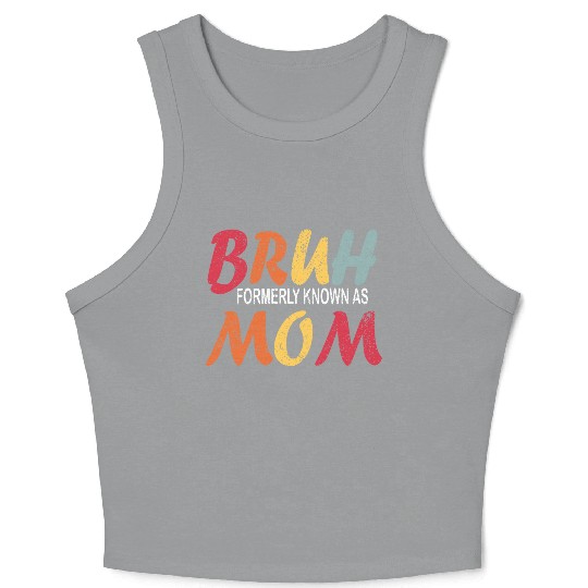 Bruh Formerly Known As Mom Funny Mom Mother's Day Crop Tank Top