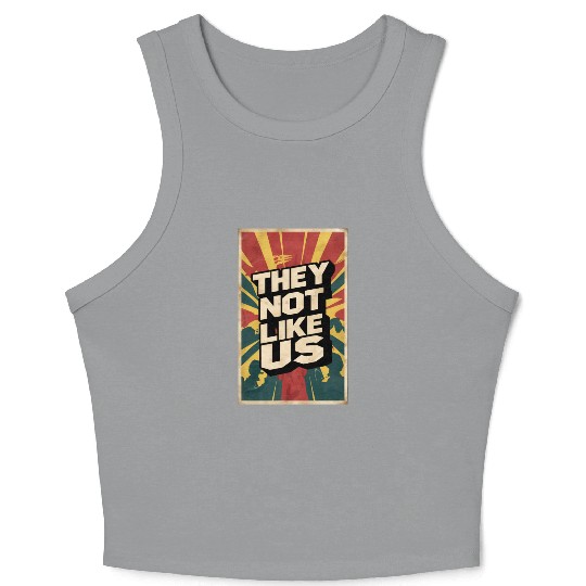 They not like us Crop Tank Top