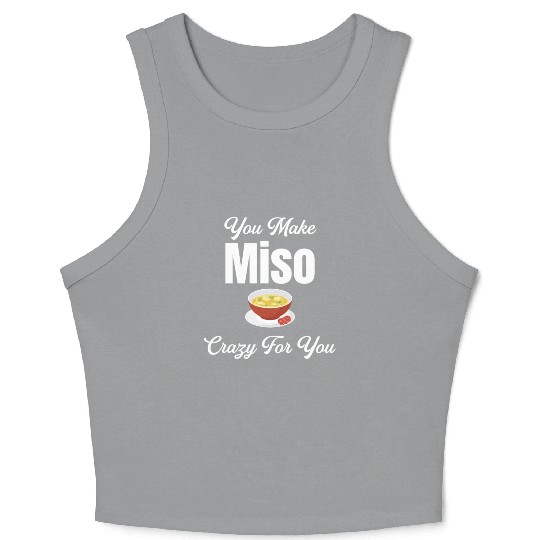 You Make Miso Crazy For You Chinese Cuisine Crop Tank Top