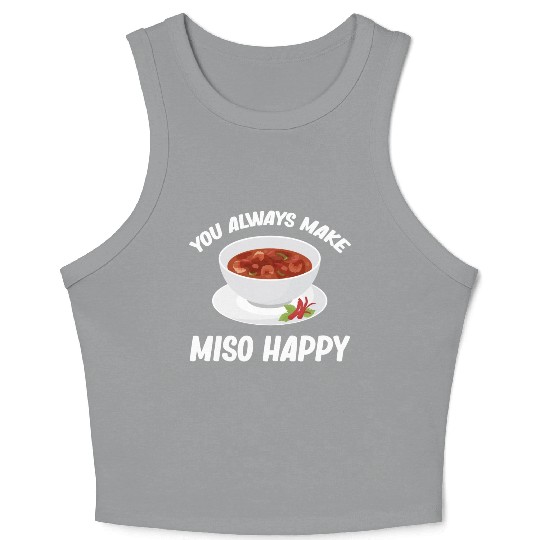 You Always Make Miso Happy Chinese Cuisine Crop Tank Top