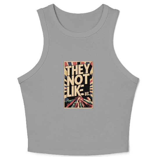 They not like us Crop Tank Top